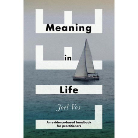 Meaning in Life: An Evidence-Based Handbook for Practitioners