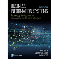 Business Information Systems: Technology, Development and Management for the Modern Business