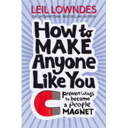 How to Make Anyone Like You: Proven Ways to Become a People Magnet