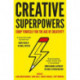 Creative Superpowers: Equip Yourself for the Age of Creativity