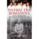 To Free the Romanovs: Royal Kinship and Betrayal in Europe 1917-1919