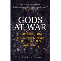 Gods at War: Understanding Three Millennia of Religious Conflict
