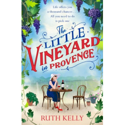 The Little Vineyard in Provence: The perfect feel-good story for readers looking to escape