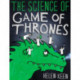 The Science of Game of Thrones: A myth-busting, mind-blowing, jaw-dropping and fun-filled expedition through the world of Game of Thrones