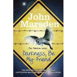 The Tomorrow Series: Darkness Be My Friend: Book 4