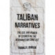 Taliban Narratives: The Use and Power of Stories in the Afghanistan Conflict
