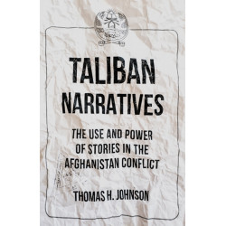Taliban Narratives: The Use and Power of Stories in the Afghanistan Conflict