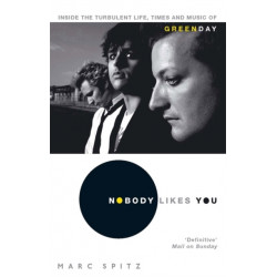 Nobody Likes You: Inside the Turbulent Life, Times and Music of Green Day