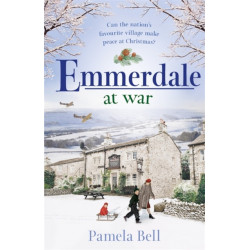 Emmerdale at War: an uplifting and romantic read perfect for nights in (Emmerdale, Book 3)