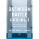 Bathroom Battlegrounds: How Public Restrooms Shape the Gender Order