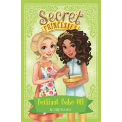 Secret Princesses: Brilliant Bake Off: Book 10