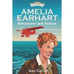 Amelia Earhart: Adventurer and Aviator
