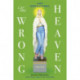 The Wrong Heaven