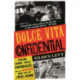 Dolce Vita Confidential: Fellini, Loren, Pucci, Paparazzi and the Swinging High Life of 1950s Rome