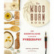 The Wood Burn Book: An Essential Guide to the Art of Pyrography