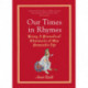 Our Times in Rhymes: Being a Prosodical Chronicle of Our Damnable Age