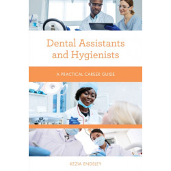 Dental Assistants and Hygienists: A Practical Career Guide