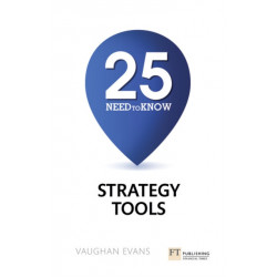 25 Need-To-Know Strategy Tools: 25 Need-To-Know Strategy Tools