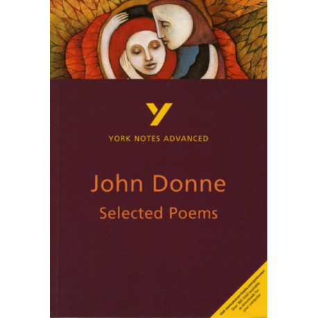 Selected Poems of John Donne: York Notes Advanced - for 2026, 2027 exams: everything you need to catch up, study and prepare for 2021 assessments and 2022 exams