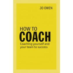 How to Coach: Coaching Yourself and Your Team to Success