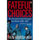 Fateful Choices: Ten Decisions that Changed the World, 1940-1941