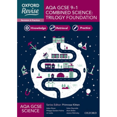 Oxford Revise: AQA GCSE Combined Science Trilogy Foundation Complete Revision and Practice: Get Revision with Results