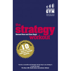 The Strategy Workout, The: The 10 tried-and-tested steps that will build your strategic thinking skills