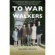 To War With the Walkers: One Family's Extraordinary Story of the Second World War