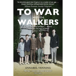 To War With the Walkers: One Family's Extraordinary Story of the Second World War
