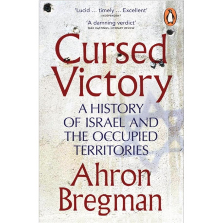 Cursed Victory: A History of Israel and the Occupied Territories