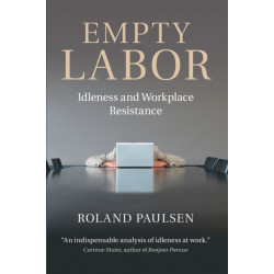 Empty Labor: Idleness and Workplace Resistance