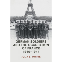 German Soldiers and the Occupation of France, 1940–1944