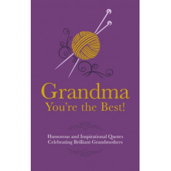 Grandma You're the Best!: Humorous Quotes Celebrating Brilliant Grandmothers