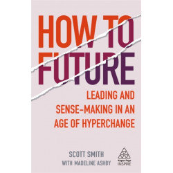 How to Future: Leading and Sense-making in an Age of Hyperchange