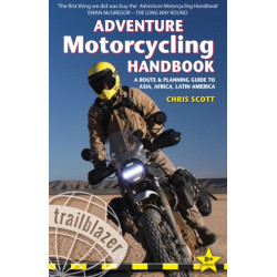 Adventure Motorcycling Handbook Trailblazer Guide: A Route & Planning Guide to Asia, Africa & Latin America