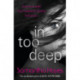 In Too Deep