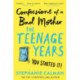 Confessions of a Bad Mother: The Teenage Years