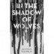 In the Shadow of Wolves: A Times Book of the Year, 2019