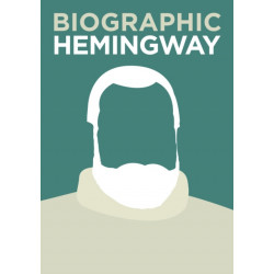 Biographic: Hemingway: Great Lives in Graphic Form