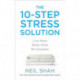 The 10-Step Stress Solution: Live More, Relax More, Re-energise