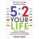 5:2 Your Life: How the revolutionary 5:2 approach can transform your health, your wealth and your happiness