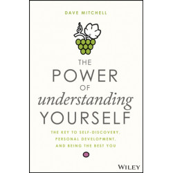 The Power of Understanding Yourself: The Key to Self-Discovery, Personal Development, and Being the Best You