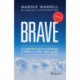 Brave: 50 Everyday Acts of Courage to Thrive in Work, Love and Life