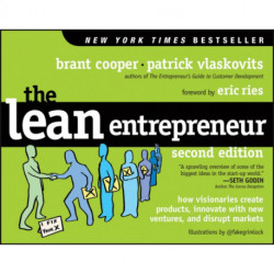 The Lean Entrepreneur: How Visionaries Create Products, Innovate with New Ventures, and Disrupt Markets