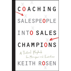 Coaching Salespeople into Sales Champions: A Tactical Playbook for Managers and Executives