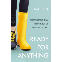 Ready for Anything: Preparing Your Heart and Home for Any Crisis Big or Small