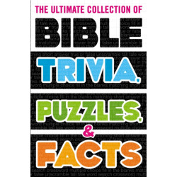 The Ultimate Collection of Bible Trivia, Puzzles, and Facts