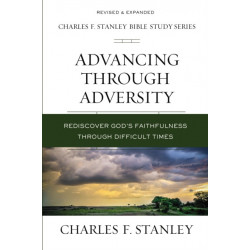 Advancing Through Adversity: Rediscover God's Faithfulness Through Difficult Times