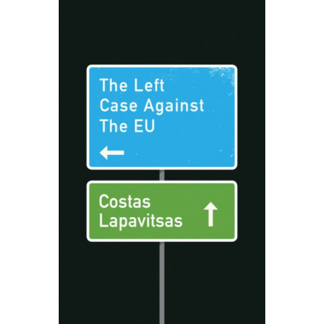 The Left Case Against the EU