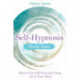 Self-Hypnosis Made Easy: Reach Your Full Potential Using All of Your Mind